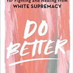 Do Better. Spiritual Activism for Fighting and Healing from White Supremacy, Hardback - Rachel Ricketts