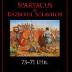 Campanii și bătălii. Spartacus și Războiul Sclavilor. 73–71 î.Hr. Vol. 5, nobrand