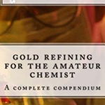 Gold Refining for the Amateur Chemist