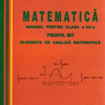Matematica. Manual pentru clasa a XII-a, Profil M1. Volumul 1 - Elemente de algebra; Volumul 2 - Elemente de analiza matematica, 