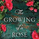 The Growing of A Rose: Rebuilding and Restoring Life After Trauma, Paperback - Susan H. Barr
