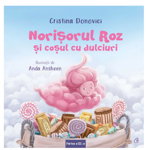 Norisorul Roz si cosul cu dulciuri, Cristina Donovici si Anda Ansheen - carte - Curtea Veche, Curtea Veche