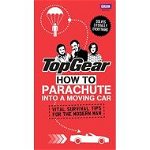 Top Gear. How to Parachute into a Moving Car. Vital Survival Tips for the Modern Man - Richard Porter, Astro