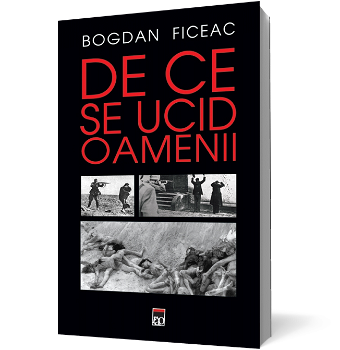 De ce se ucid oamenii - Hardcover - Bogdan Ficeac - RAO, 
