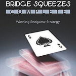 Bridge Squeezes Complete: Winning Endgame Strategy (Updated
