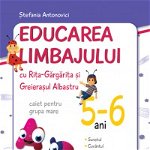 Educarea limbajului cu Rita Gargarita si Greierasul Albastru - caiet pentru grupa mare (5-6 ani)