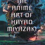 The Animi Art of Hayao Miyazaki