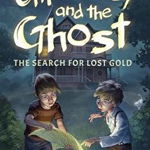 Ollie Oxley and the Ghost: The Search for Lost Gold