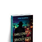 Marile Operatiuni Ale Serviciilor Secrete Vol.1 - Remi Kauffer
