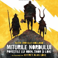 Miturile nordului. Povestile lui Odin Thor si Loki - Kevin Crossley-Holland, Humanitas Junior