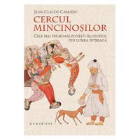 Cercul mincinosilor. Cele mai frumoase povesti filozofice din lumea intreaga - Jean-Claude Carriere