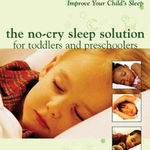 No-Cry Sleep Solution for Toddlers and Preschoolers: Gentle Ways to Stop Bedtime Battles and Improve Your Child&#039