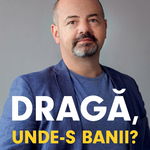 Draga, unde-s banii?