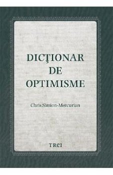 Dicționar de optimisme - Hardcover - Chris Simion-Mercurian - Trei, 