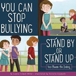 You Can Stop Bullying: Stand by or Stand Up?, Hardcover - Connie Colwell Miller