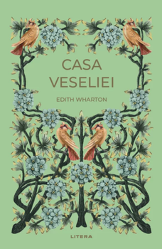 Casa Veseliei, Edith Wharton - Editura Litera