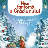 Mica fantomă a Crăciunului. O poveste de Crăciun în 24 de capitole (ediție cartonată), Editura Paralela 45