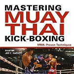 Mastering Muay Thai Kick-Boxing
