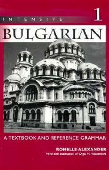 Intensive Bulgarian 1: A Textbook and Reference Grammar