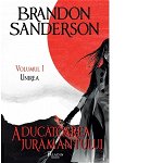 Aducatoarea juramantului. Seria Arhiva luminii de furtuna Cartea 3 Vol.1: Unirea - Brandon Sanderson, Brandon Sanderson
