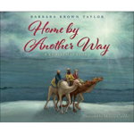 Home by Another Way: A Christmas Story - Barbara Brown Taylor, Barbara Brown Taylor