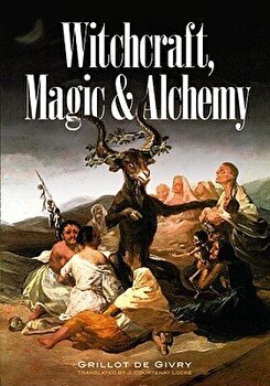 Witchcraft, Magic and Alchemy, Paperback - Emile Grillot de Givry