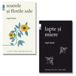 Pachet Poezie: Lapte si miere si Soarele si florile sale - Rupi Kaur, Cartea Romaneasca Educational