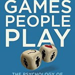 Games People Play. The Psychology of Human Relationships - Eric Berne