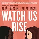 Watch Us Rise, Hardcover - Renee Watson