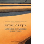 Luminile si umbrele sufletului - Petru Cretia, Petru Cretia