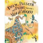 Draw, Pattern and Paint Your Way to Mindfulness (Zen Doodle)