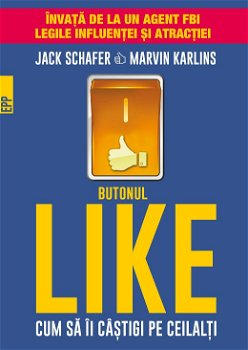Butonul LIKE. Cum să îi câștigi pe ceilalți - Paperback brosat - Marvin Karlins, Jack Schafer - Paralela 45, 