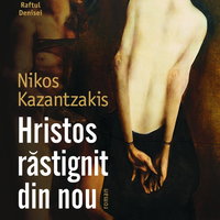 Hristos Rastignit Din Nou, Nikos Kazantzakis - Editura Humanitas Fiction