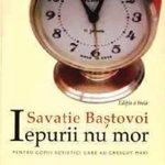 Iepurii nu mor - Hardcover - Savatie Baștovoi - Cathisma, 