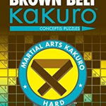 Second-Degree Brown Belt Kakuro: Conceptis Puzzles