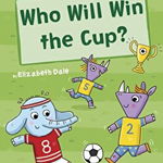 Who Will Win the Cup? (Yellow Early Reader)