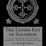 The Lesser Key of Solomon - S. L. Macgregor Mathers, S. L. Macgregor Mathers