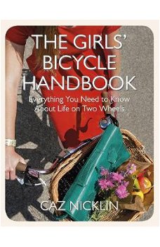 The Girls' Bicycle Handbook - Caz Nicklin Caz Nicklin