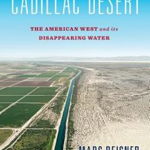 Cadillac Desert: The American West and Its Disappearing Water