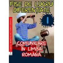 Comunicare in lb rom, clsI Fise de lucru diferentiate, Georgiana Gogoescu