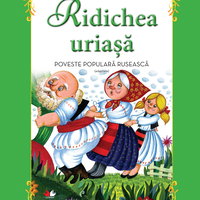 Ridichea uriasa (adaptare dupa o poveste populara ruseasca)