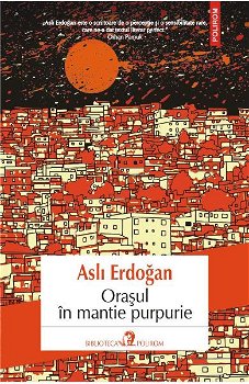 Orașul în mantie purpurie - Paperback brosat - Aslı Erdoğan - Polirom, 