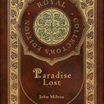 Paradise Lost (Royal Collector's Edition) (Case Laminate Hardcover with Jacket) - John Milton, John Milton