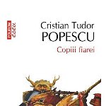 Copiii Fiarei. Ed. 2013 - Cristian Tudor Popescu