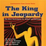 The King in Jeopardy – The Best Techniques for Attack & Defense Rev (Comprehensive Chess Course Series)