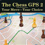 The Chess GPS 2 : Your Move - Your Choice - Sam Palatnik Michael Khodarkovsky, Wildside Press