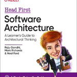 Head First Software Architecture: A Learner's Guide to Architectural Thinking - Raju Gandhi, Raju Gandhi