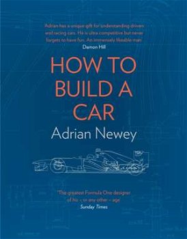 How to Build a Car. The Autobiography of the World's Greatest Formula 1 Designer, Hardback - Adrian Newey