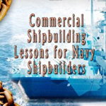 Commercial Shipbuilding Lessons for Navy Shipbuilders