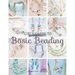 Girl's Guide to Basic Beading